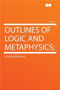 Outlines of Logic and Metaphysics;