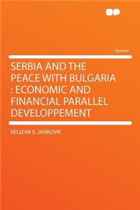 Serbia and the Peace with Bulgaria: Economic and Financial Parallel Developpement