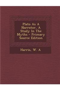 Plato as a Narrator, a Study in the Myths