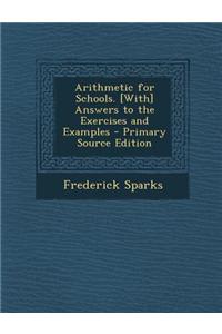 Arithmetic for Schools. [With] Answers to the Exercises and Examples