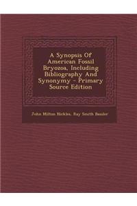 A Synopsis of American Fossil Bryozoa, Including Bibliography and Synonymy - Primary Source Edition
