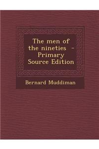 The Men of the Nineties - Primary Source Edition