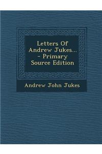 Letters of Andrew Jukes... - Primary Source Edition