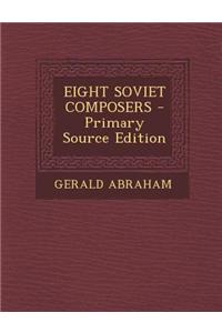 Eight Soviet Composers - Primary Source Edition