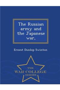The Russian Army and the Japanese War, - War College Series