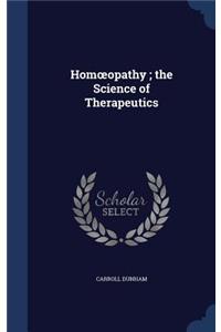 Hom Opathy; The Science of Therapeutics