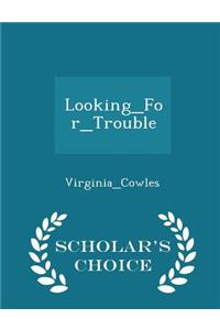 Looking_for_trouble - Scholar's Choice Edition