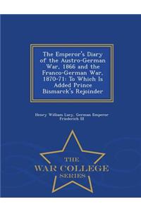 Emperor's Diary of the Austro-German War, 1866 and the Franco-German War, 1870-71