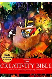 Creativity Bible - Discover the secret strategies of the greatest geniuses of history and bring your personal revolution to the world