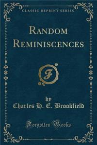 Random Reminiscences (Classic Reprint)