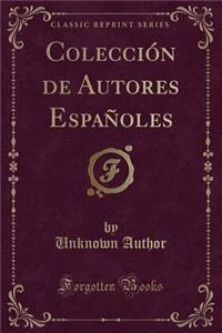 ColecciÃ³n de Autores EspaÃ±oles (Classic Reprint)