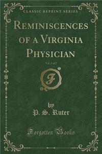 Reminiscences of a Virginia Physician, Vol. 1 of 2 (Classic Reprint)