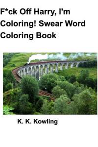 F*ck Off Harry, I'm Coloring! Swear Word Coloring Book