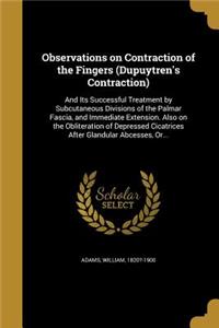 Observations on Contraction of the Fingers (Dupuytren's Contraction)