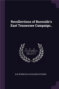 Recollections of Burnside's East Tennessee Campaign..