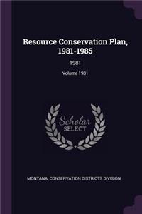 Resource Conservation Plan, 1981-1985