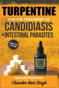 Turpentine for the Treatment of Candidiasis and Intestinal Parasites