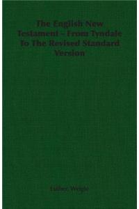 English New Testament - From Tyndale To The Revised Standard Version
