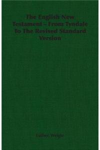 English New Testament - From Tyndale To The Revised Standard Version