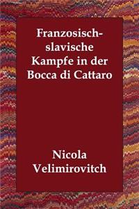 Franzosisch-Slavische Kampfe in Der Bocca Di Cattaro