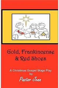Gold, Frankincense and Red Shoes