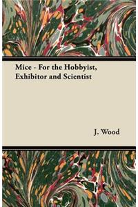 Mice - For the Hobbyist, Exhibitor and Scientist