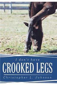 I Don't Have Crooked Legs