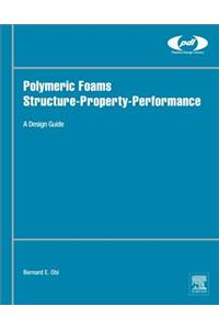 Polymeric Foams Structure-Property-Performance