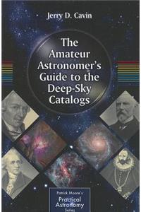 Amateur Astronomer's Guide to the Deep-Sky Catalogs