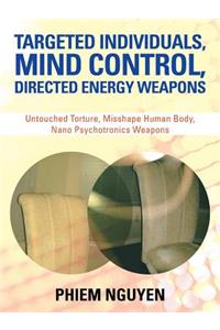 Targeted Individuals, Mind Control, Directed Energy Weapons