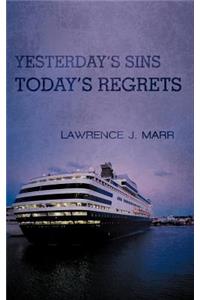 Yesterday's Sins Today's Regrets