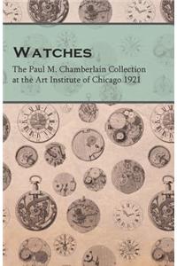 Watches - The Paul M. Chamberlain Collection at the Art Institute of Chicago 1921