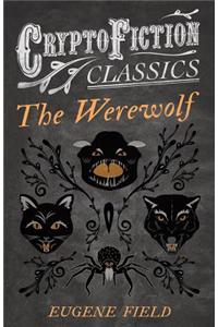 The Werewolf (Cryptofiction Classics - Weird Tales of Strange Creatures)