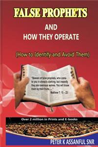FALSE PROPHETS And How They Operate! (How To Identify, And Avoid Them)