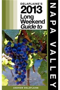 Delaplaine's 2013 Long Weekend Guide to Napa Valley