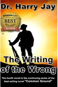 Writing of the Wrong: The sequel novel to the action adventure novel "No Crimes Beyond Forgiveness."