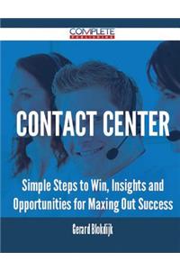 Contact Center - Simple Steps to Win, Insights and Opportunities for Maxing Out Success