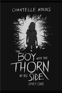 Boy with the Thorn in His Side - Part One