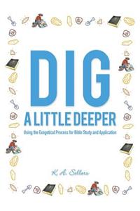 Dig a Little Deeper