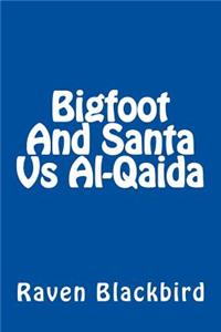 Bigfoot And Santa Vs Al-Qaida