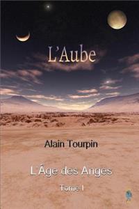 L'Aube L'Age des Anges Tome 1