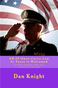 Ar-15 Open Carry Law in Texas Is Welcomed: Can You Imagine I That Law Was Here in Chicago