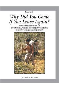 WHY DID YOU COME IF YOU LEAVE AGAIN? Volume 1