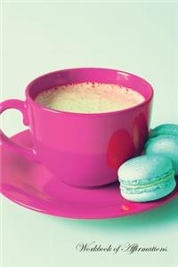 Tea Time Workbook of Affirmations Tea Time Workbook of Affirmations