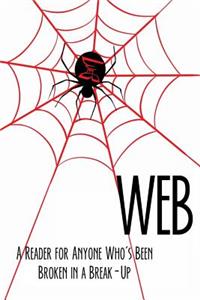Web: A Reader for Anyone Who's Been Broken in a Break-Up