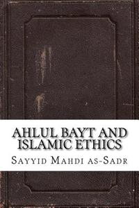 Ahlul Bayt and Islamic Ethics