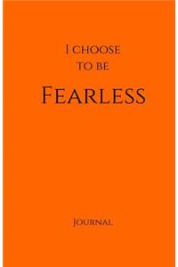 I Choose to Be Fearless Journal
