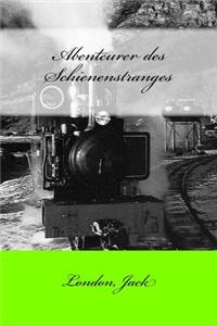 Abenteurer des Schienenstranges