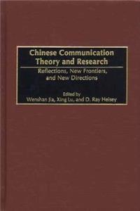 Chinese Communication Theory and Research