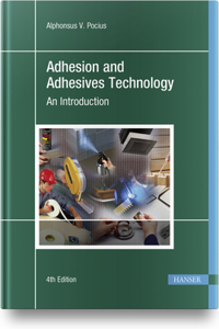 Adhesion and Adhesives Technology 4e
